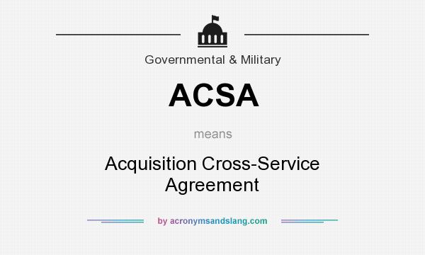 What does ACSA mean? It stands for Acquisition Cross-Service Agreement