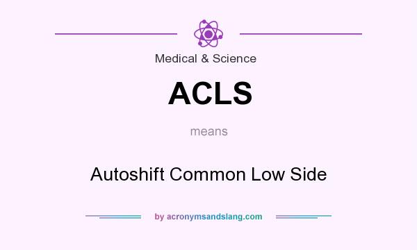 What does ACLS mean? It stands for Autoshift Common Low Side