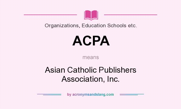 What does ACPA mean? It stands for Asian Catholic Publishers Association, Inc.