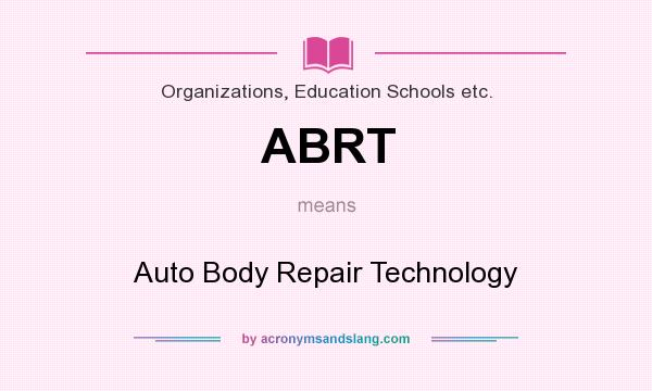 What does ABRT mean? It stands for Auto Body Repair Technology