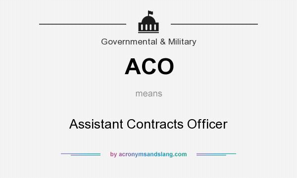 What does ACO mean? It stands for Assistant Contracts Officer