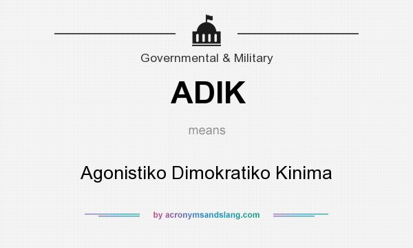 What does ADIK mean? It stands for Agonistiko Dimokratiko Kinima
