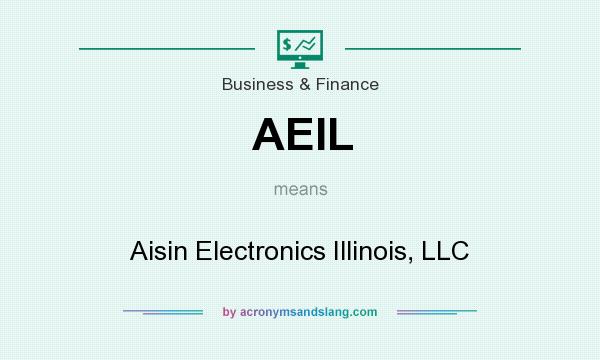 What does AEIL mean? It stands for Aisin Electronics Illinois, LLC