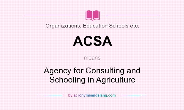 What does ACSA mean? It stands for Agency for Consulting and Schooling in Agriculture