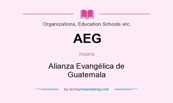 What does AEG mean? It stands for Alianza Evangélica de Guatemala