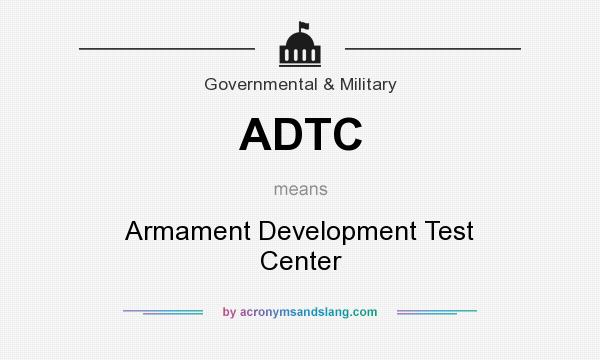 What does ADTC mean? It stands for Armament Development Test Center