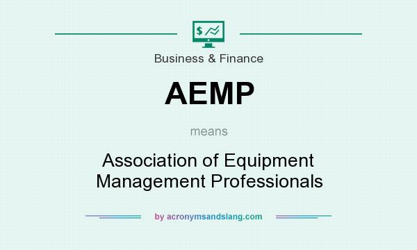 What does AEMP mean? It stands for Association of Equipment Management Professionals