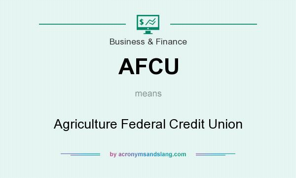 What does AFCU mean? It stands for Agriculture Federal Credit Union