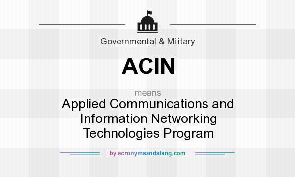 What does ACIN mean? It stands for Applied Communications and Information Networking Technologies Program