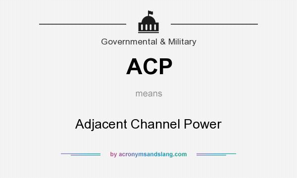What does ACP mean? It stands for Adjacent Channel Power