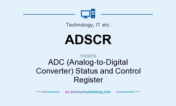 What does ADSCR mean? It stands for ADC (Analog-to-Digital Converter) Status and Control Register
