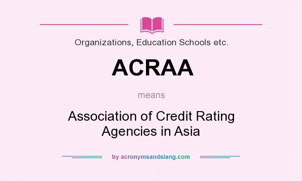 What does ACRAA mean? It stands for Association of Credit Rating Agencies in Asia