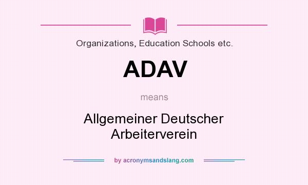 What does ADAV mean? It stands for Allgemeiner Deutscher Arbeiterverein
