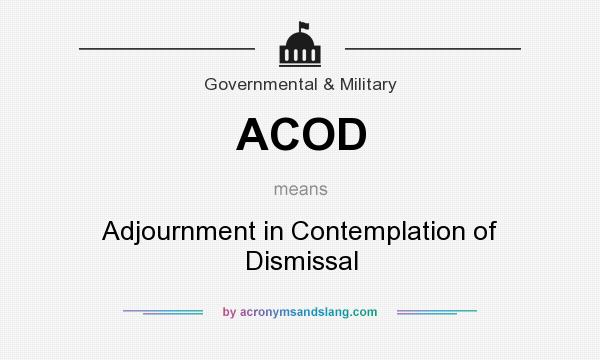 What does ACOD mean? It stands for Adjournment in Contemplation of Dismissal