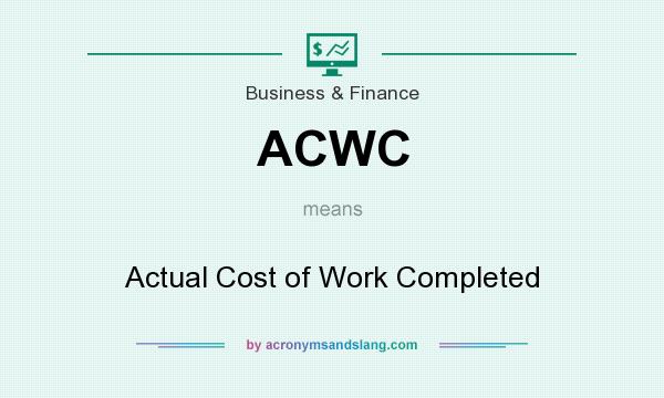 What does ACWC mean? It stands for Actual Cost of Work Completed