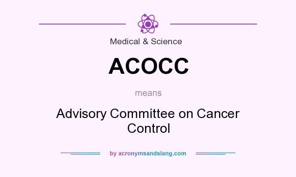 What does ACOCC mean? It stands for Advisory Committee on Cancer Control
