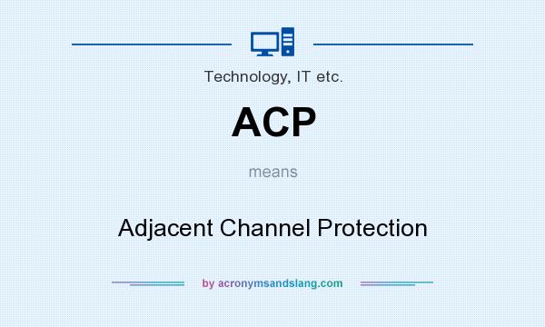 What does ACP mean? It stands for Adjacent Channel Protection