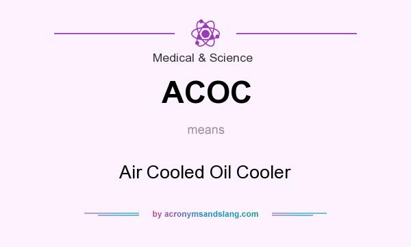What does ACOC mean? It stands for Air Cooled Oil Cooler