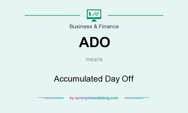 What does ADO mean? It stands for Accumulated Day Off