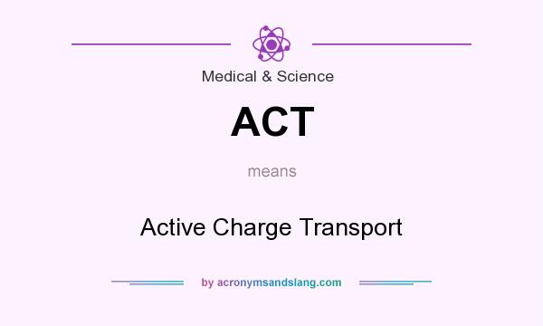What does ACT mean? It stands for Active Charge Transport