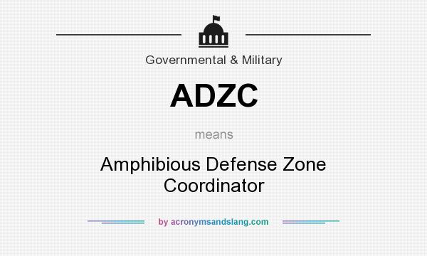 What does ADZC mean? It stands for Amphibious Defense Zone Coordinator