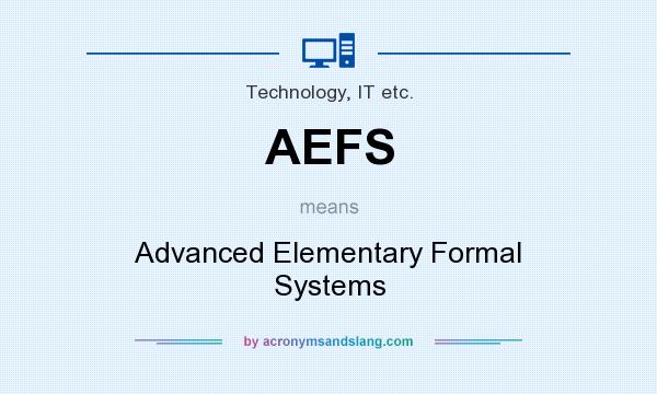 What does AEFS mean? It stands for Advanced Elementary Formal Systems