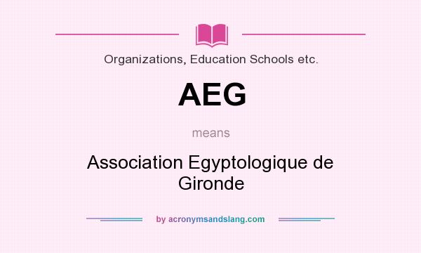 What does AEG mean? It stands for Association Egyptologique de Gironde