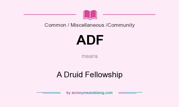 What does ADF mean? It stands for A Druid Fellowship