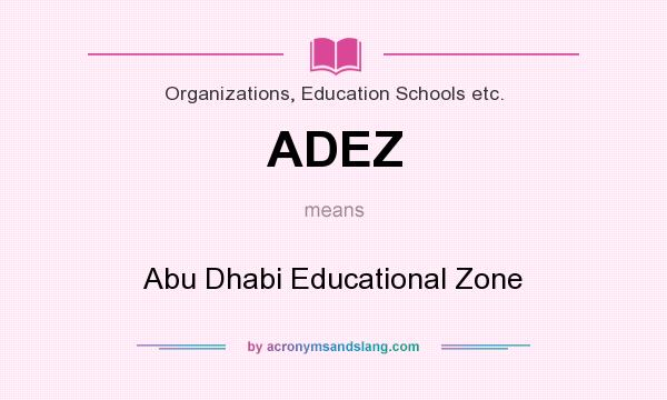 What does ADEZ mean? It stands for Abu Dhabi Educational Zone