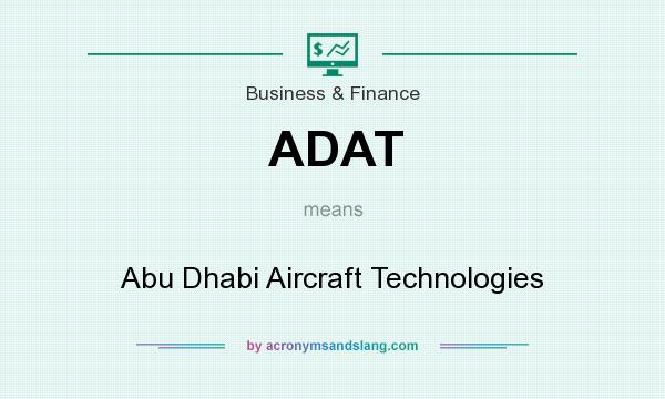 What does ADAT mean? It stands for Abu Dhabi Aircraft Technologies