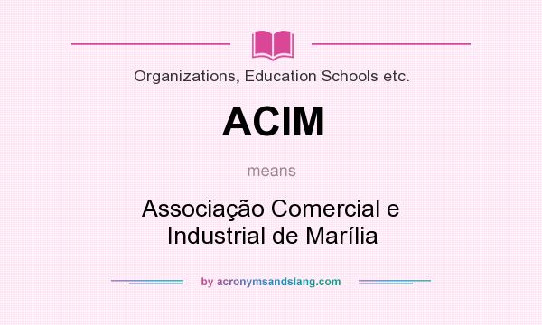 What does ACIM mean? It stands for Associação Comercial e Industrial de Marília