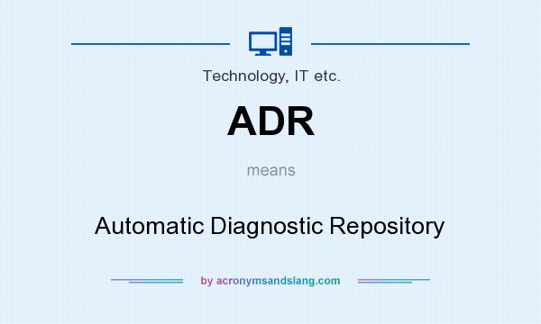 What does ADR mean? It stands for Automatic Diagnostic Repository