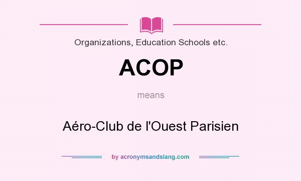 What does ACOP mean? It stands for Aéro-Club de l`Ouest Parisien