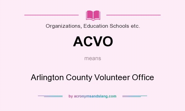 What does ACVO mean? It stands for Arlington County Volunteer Office