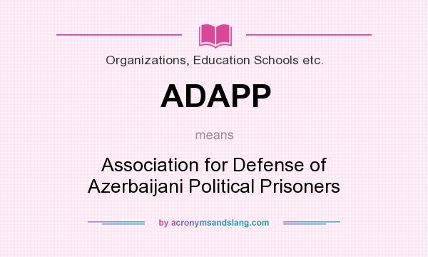 What does ADAPP mean? It stands for Association for Defense of Azerbaijani Political Prisoners