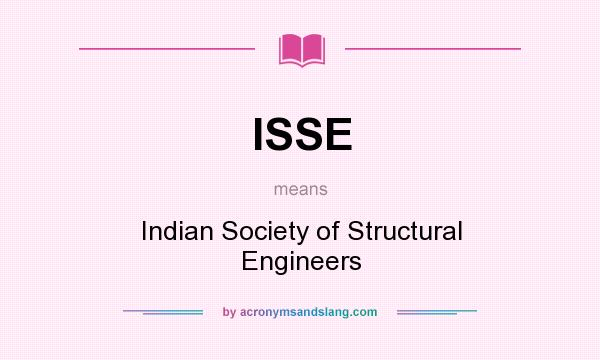 What does ISSE mean? It stands for Indian Society of Structural Engineers