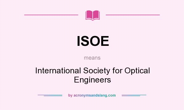 What does ISOE mean? It stands for International Society for Optical Engineers