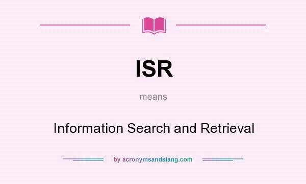 What does ISR mean? It stands for Information Search and Retrieval