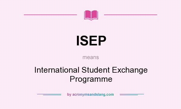 What does ISEP mean? It stands for International Student Exchange Programme