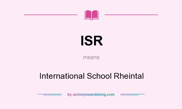 What does ISR mean? It stands for International School Rheintal
