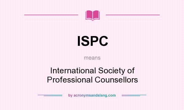 What does ISPC mean? It stands for International Society of Professional Counsellors