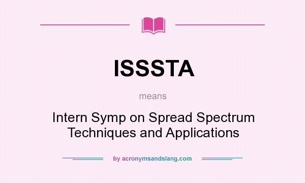 What does ISSSTA mean? It stands for Intern Symp on Spread Spectrum Techniques and Applications