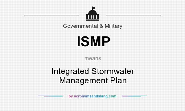 What does ISMP mean? It stands for Integrated Stormwater Management Plan