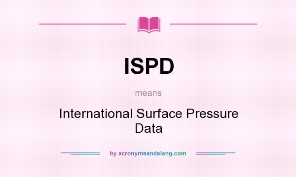 What does ISPD mean? It stands for International Surface Pressure Data