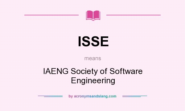 What does ISSE mean? It stands for IAENG Society of Software Engineering