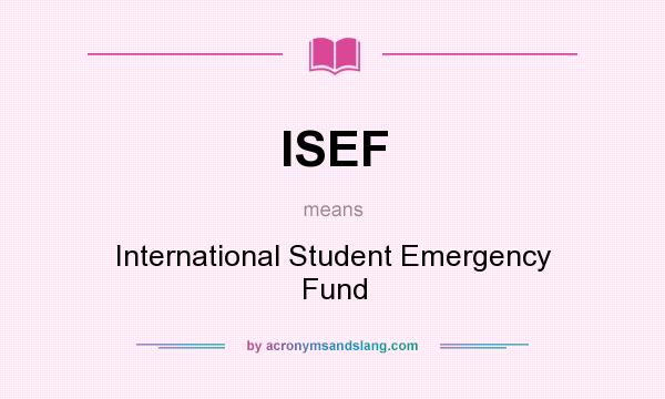 What does ISEF mean? It stands for International Student Emergency Fund