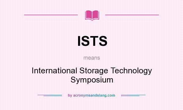 What does ISTS mean? It stands for International Storage Technology Symposium