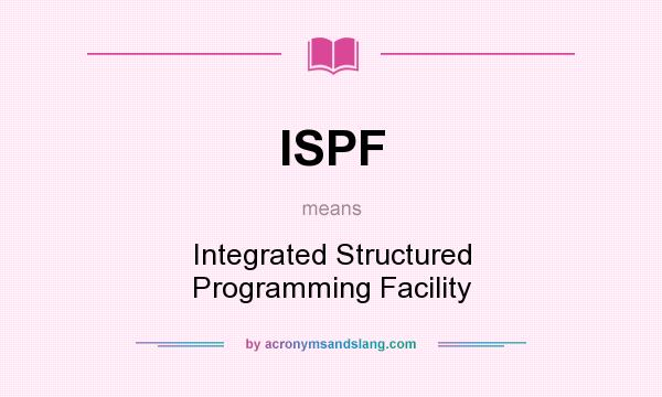 What does ISPF mean? It stands for Integrated Structured Programming Facility
