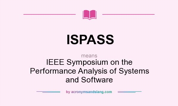 What does ISPASS mean? It stands for IEEE Symposium on the Performance Analysis of Systems and Software