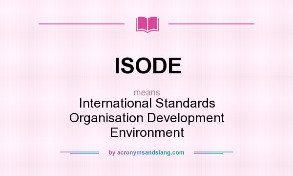 What does ISODE mean? It stands for International Standards Organisation Development Environment